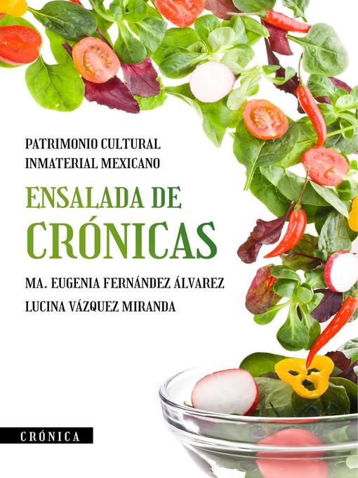 Title details for Ensalada de crónicas, patrimonio cultural inmaterial mexicano by Ma. Eugenia Fernández Álvarez - Available